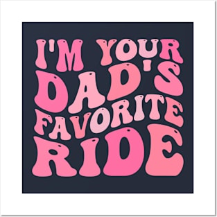 I'm Your Dad's Favorite Ride Posters and Art